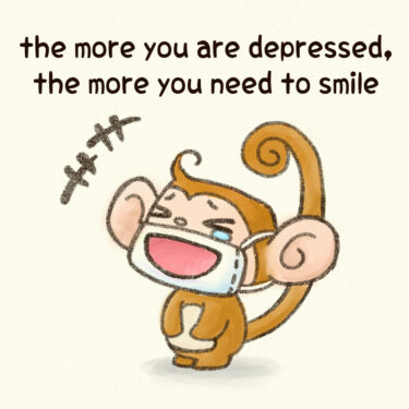 the more you are depressed, the more you need to smile