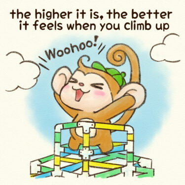 the higher it is, the better it feels when you climb up