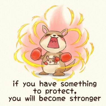 if you have something to protect, you will become stronger