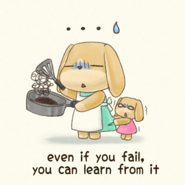 even if you fail, you will learn from it