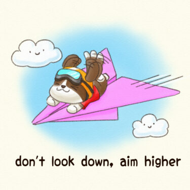don’t look down, aim higher