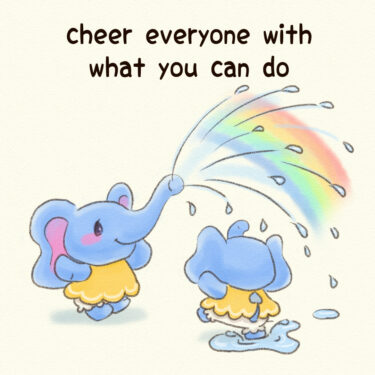 cheer everyone with what you can do