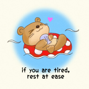 if you are tired, rest at ease