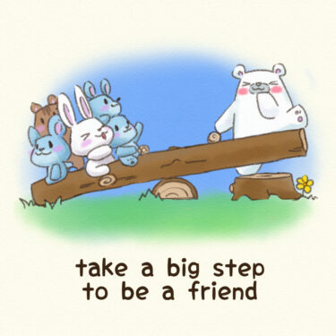 take a big step to be a friend
