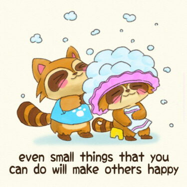 even small things that you can do will make others happy