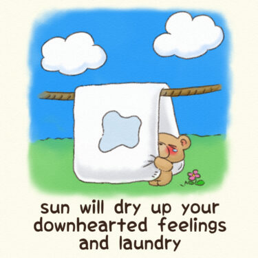 sun will dry up your downhearted feelings and laundry