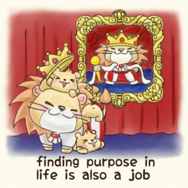 finding a purpose in life is also a job