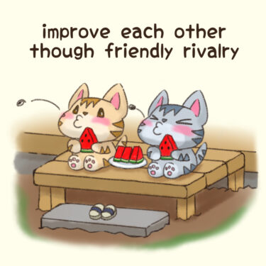improve each other through friendly rivalry