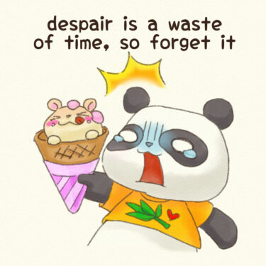 despair is a waste of time, so forget it