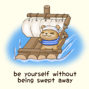be yourself without being swept away
