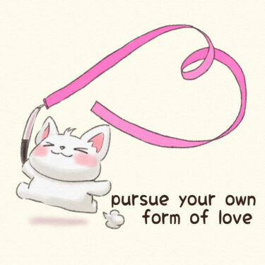 pursue your own form of love