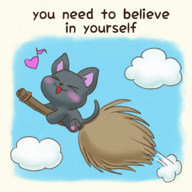 you need to believe in yourself