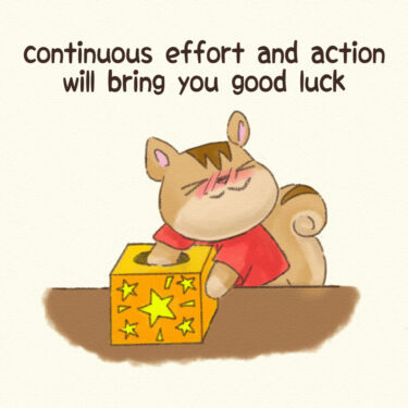 continuous effort and action will bring you good luck