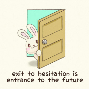 exit to hesitation is entrance to the future