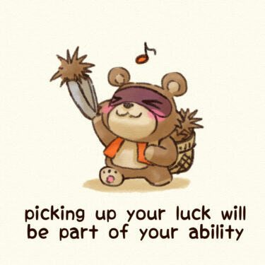 picking up your luck will be part of your ability