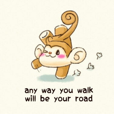 any way you walk will be your road