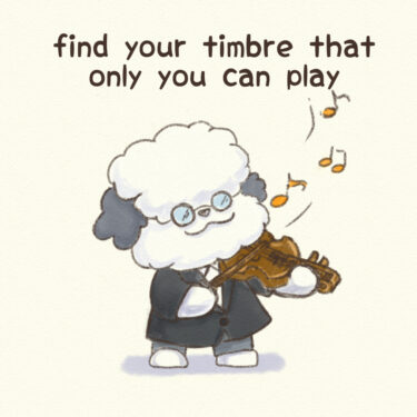 find your timbre that only you can play