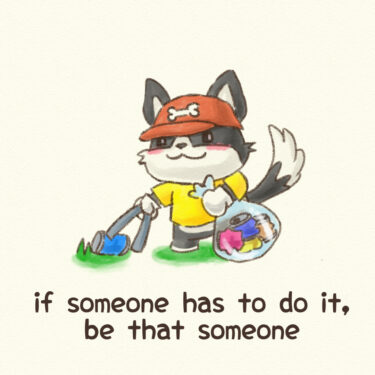 if someone has to do it, be that someone