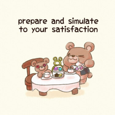 prepare and simulate to your satisfaction