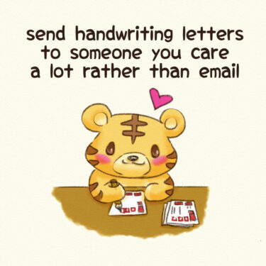 send handwriting letters to someone you care a lot rather than email