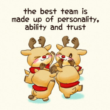 the best team is made up of personality, ability and trust