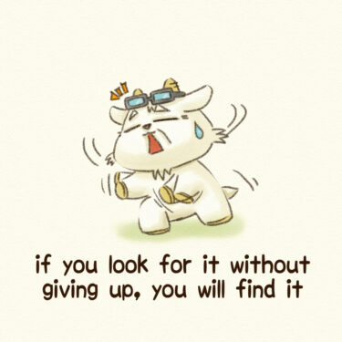if you look for it without giving up, you will find it