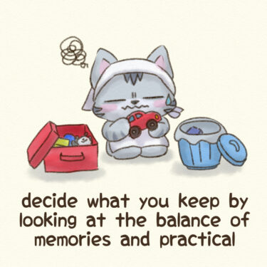decide what you keep by looking at the balance of memories and practical