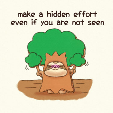 make a hidden effort even if you are not seen