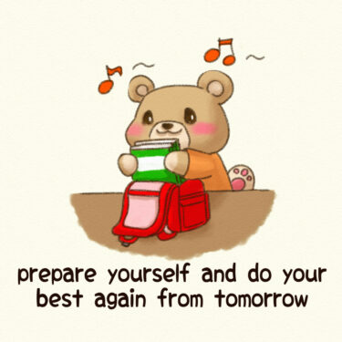 prepare yourself and do your best again from tomorrow