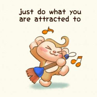 just do what you are attracted to