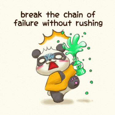 break the chain of failure without rushing