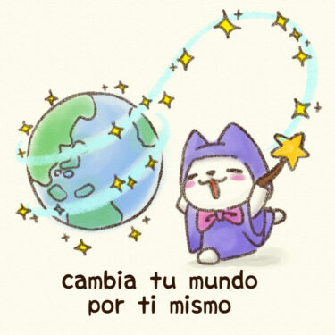 cambia tu mundo por ti mismo