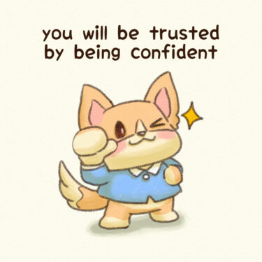 you will be trusted by being confident