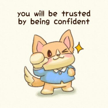 you will be trusted by being confident