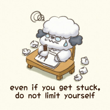 even if you get stuck, do not limit yourself