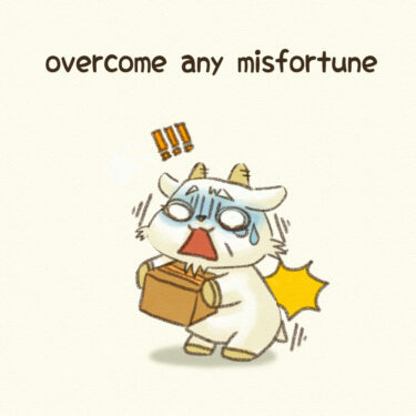 overcome any misfortune