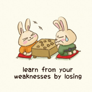 learn from your weaknesses by loosing