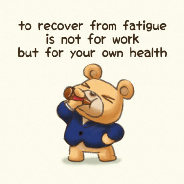 to recover from fatigue is not for work but for your own health