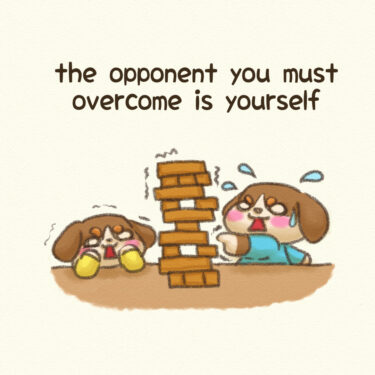 the opponent you must overcome is yourself