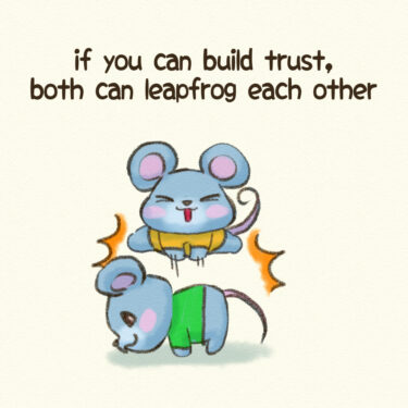 if you can build trust, both can leapfrog each other