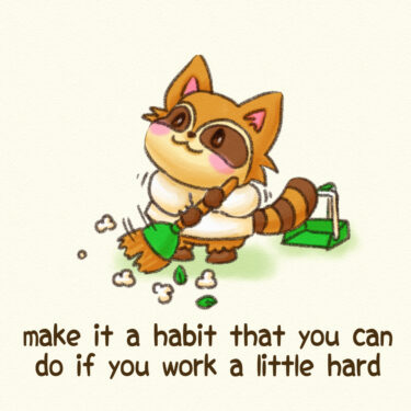 make it a habit that you can do if you work a little hard