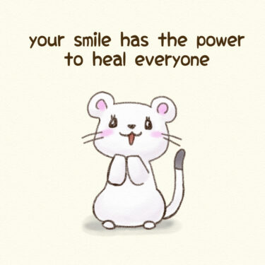 your smile has the power to heal everyone