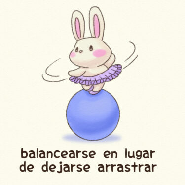 balancearse en lugar de dejarse arrastrar